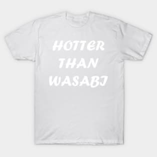 Hotter than wasabi T-Shirt